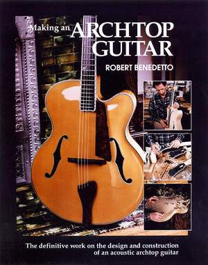 Robert Benedetto: Making An Archtop Guitar
