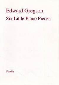 Edward Gregson: Six Little Piano Pieces