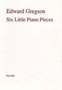 Edward Gregson: Six Little Piano Pieces