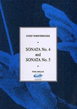 Josef Rheinberger: Sonatas 4 And 5 For Organ