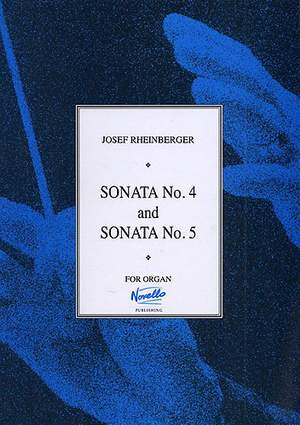 Josef Rheinberger: Sonatas 4 And 5 For Organ