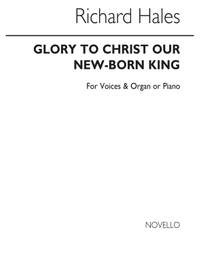 R Hales: Hales Glory To Christ Our New-born King