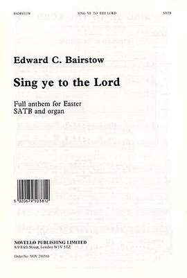 Edward C. Bairstow: Sing Ye To The Lord