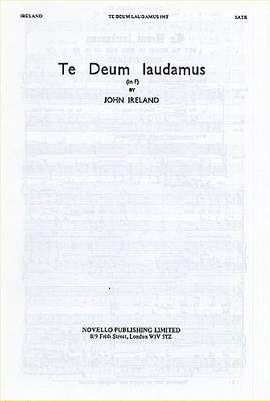 John Ireland: Te Deum Laudamus in F