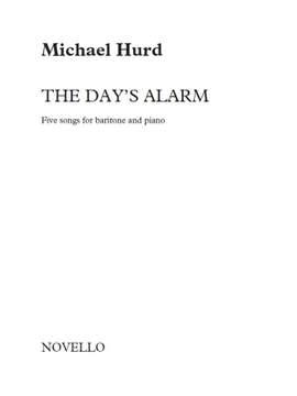 Michael Hurd: Hurd A Day's Alarm 5 Songs For Baritone & Piano