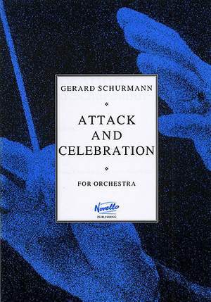 Gerard Schurmann: Attack And Celebration