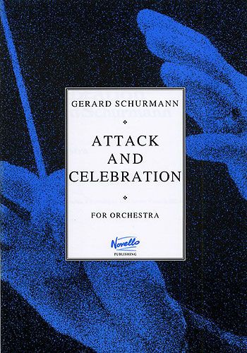 Gerard Schurmann: Attack And Celebration