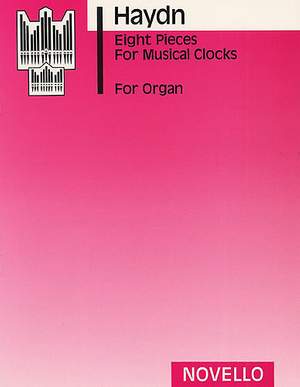 Franz Joseph Haydn: Eight Pieces For Musical Clocks (Organ)