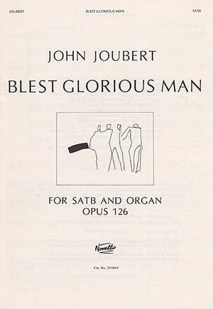 John Joubert: Blest Glorious Man! Op.126
