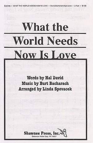 Burt Bacharach: What The World Needs Now Is Love (2-Part/Piano)