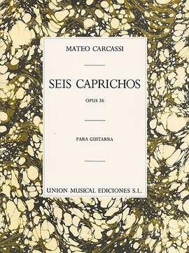 Matteo Carcassi: Seis Caprichos Op.26 (R Sainz De La Maza) Guitar