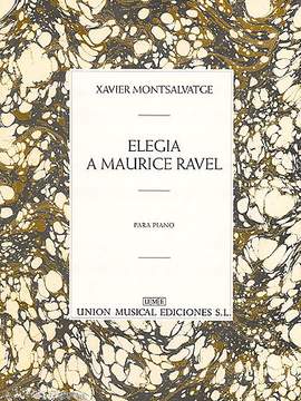 Xavier Montsalvatage: Elegia A Maurice Ravel
