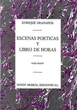 Enrique Granados: Escenas Poeticas / Libro De Horas