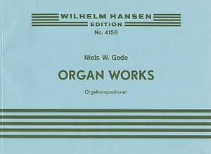 Niels Wilhelm Gade: Organ Works