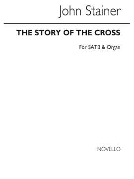 Sir John Stainer: The Story Of The Cross