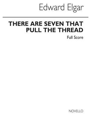 Edward Elgar: There Are Seven That Pull The Thread