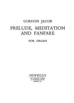 Gordon Jacob: Prelude Meditation And Fanfare For Organ