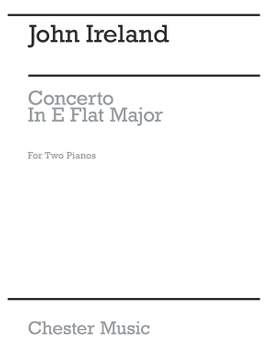 John Ireland: Piano Concerto In E Flat For Two Pianos