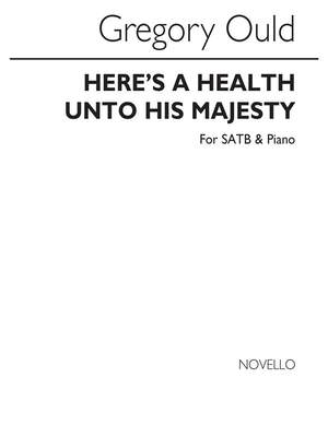 Gregory Ould: Here's A Health Unto His Majesty