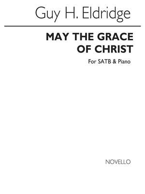 Guy Eldridge: May The Grace Of Christ SATB