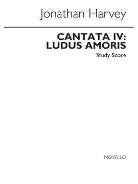 Jonathan Harvey: Ludus Amoris Cantata IV