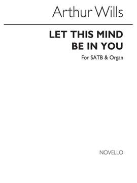 Arthur Wills: Let This Mind Be In You