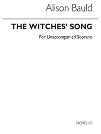Alison Bauld: The Witches' Song for Solo A Capella Sop.