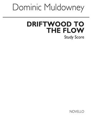 Dominic Muldowney: Driftwood To The Flow
