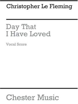 Christopher Le Fleming: Day I Have Loved for SSA Chorus