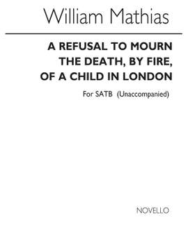 William Mathias: Refusal To Mourn The Death for SATB Chorus