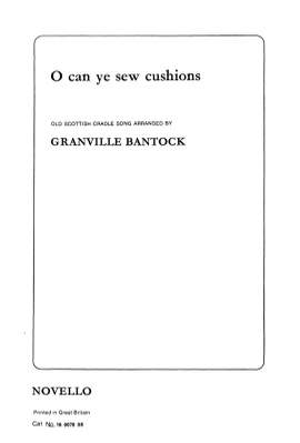 Granville Bantock: O Can Ye Sew Cushions for SSA Chorus