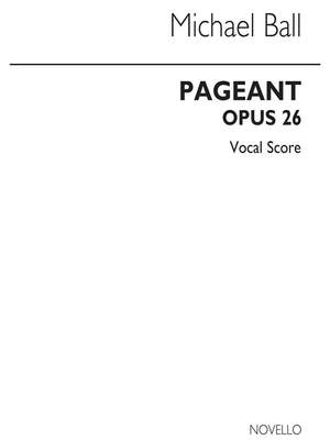 Michael Ball: Pageant (op.26) for SATB Chorus and Chamber group