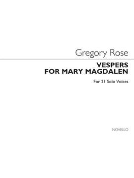 Gregory Rose: Vespers For Mary Magdalen 21-part Mixed Chorus