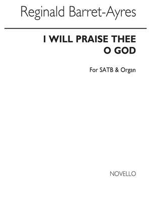Reginald Barrett-Ayres: I Will Praise Thee O God