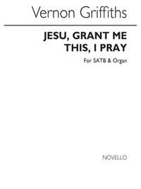 Thomas Vernon Griffiths: Jesu, Grant Me This, I Pray