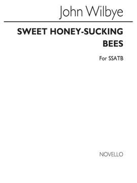 John Wilbye: Sweet Honey-Sucking Bees (SSATB)