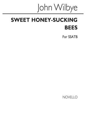 John Wilbye: Sweet Honey-Sucking Bees (SSATB)