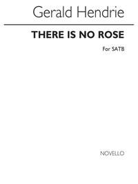 Gerald Hendrie: There Is No Rose for SATB Chorus