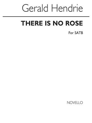 Gerald Hendrie: There Is No Rose for SATB Chorus