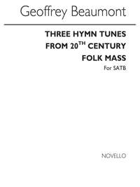 Geoffrey Beaumont: Three Hymn Tunes From The 20th Century Folkmass
