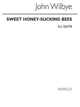 John Wilbye: Sweet Honey-Sucking Bees