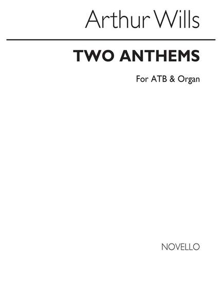 Arthur Wills: Two Anthems