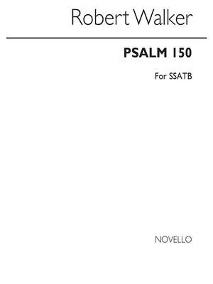 Robert Walker: Psalm 150 (O Praise God In His Holiness)