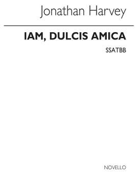 Jonathan Harvey: Iam, Dulcis Amica