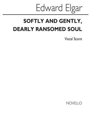 Edward Elgar: Softly And Gently Dearly Ransomed Soul