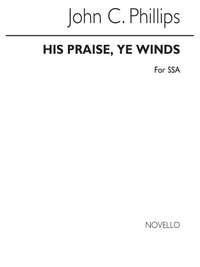 John C. Phillips: His Praise, Ye Winds