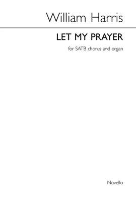 Sir William Henry Harris: Let My Prayer Come Up