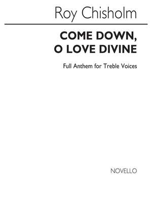 Chisholm: Come Down O Love Divine for UNISON Chorus