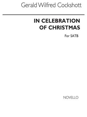 Gerald Wilfred Cockshott: In Celebration Of Christmas for SATB Chorus