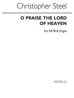 Christopher Steel: O Praise The Lord Of Heaven for SATB Chorus